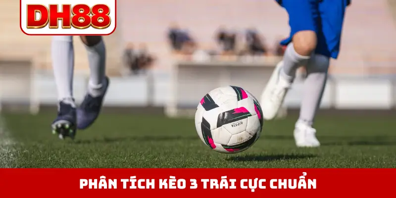 Kèo Chấp 3 Trái Là Gì - Giải Đấu Giúp Anh Em Thắng Cực Lớn